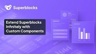 Extend Superblocks Infinitely with Custom Components