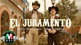 Héctor Montemayor - Nano González - El Juramento (Video Oficial)