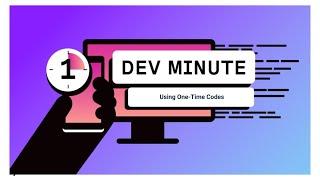 Using One-Time Codes | One Dev Minute