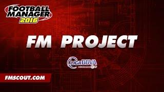 The FM Project - La Liga BBVA - Football Manager 2016