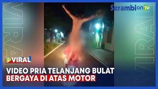 Video Pria Telanjang Bulat Bergaya di Atas Motor Berkeliling di Tengah Malam
