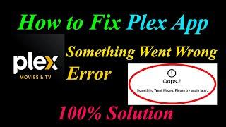 How to Fix Plex  Oops - Something Went Wrong Error in Android & Ios - Please Try Again Later