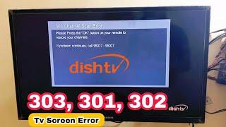 Dish tv 303 Channel Scan Error | Dish Tv 301,303,302 Error | Signal Not Available | No Signal | Dish