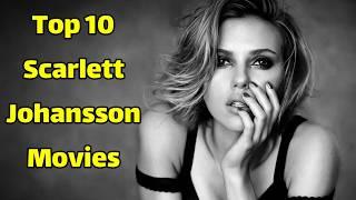 Best Scarlett Johansson Movies | Top 10 Scarlett Johansson Movies