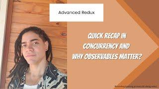 Advanced Redux: Quick recap in Concurrency and Why Observables Matter