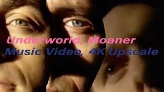 Underworld : Moaner (Music Video) (4K UPSCALE)