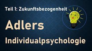 Individualpsychologie nach Adler – Teil 1: Proaktivität und Zukunftsbezogenheit