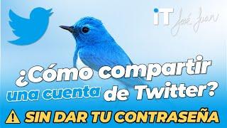   Como compartir tu cuenta de Twitter - SIN entregar tu contraseña. 