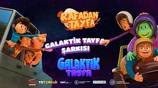 Rafadan Tayfa Galaktik Tayfa Şarkısı