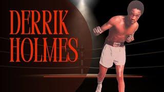 Derrik Holmes & The Importance of a Fighter's Mental Toughness