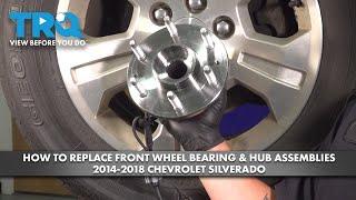 How to Replace Front Wheel Bearing & Hub Assemblies 2014-2018 Chevrolet Silverado 1500