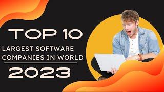 The Top 10 Largest Software Companies in the World 2023