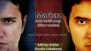 Markaz - Hafa bo'ldi sevgi (Slow version Edit by. Active)