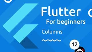 Flutter Tutorial for Beginners #12 - Columns
