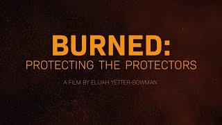 Burned: Protecting the Protectors | Documentary Film | Firefighter PSA