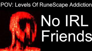 POV: Levels Of RuneScape Addiction