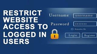 How to Restrict Your Website Access to only Logged in Users | Content Control