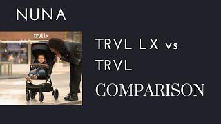 Nuna TRVL vs TRVL Lx: Which Travel Stroller is Right for You? | DestinationBabyKids.com