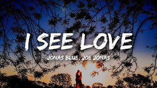 Jonas Blue - I See Love (Lyrics) ft. Joe Jonas