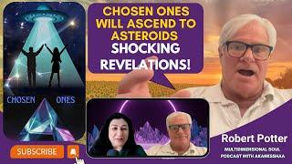 Shocking Revelations 2025 | Chosen Ones Will Ascend to Asteroids, Restore Soul Memories | Rob Potter