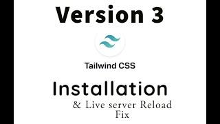 Tailwindcss v3 installation guide | Live server reload fix | December 2021 Update