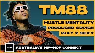 TM88 On Way 2 Sexy- Motivational Talk For Upcoming Producers And Hustles & Dreams | AuDollars.com.au