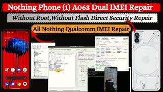 Nothing Phone 1 A063 IMEI Repair Free | Without Root & Without Flash | All Nothing Qlm IMEI Repair