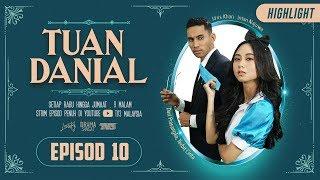 HIGHLIGHT: Episod 10 | Tuan Danial (2019)