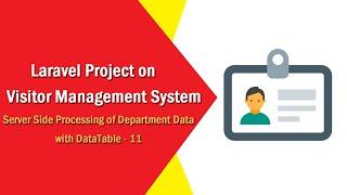 Laravel Project on Visitor Management System - DataTables Server Side Processing of Department Data