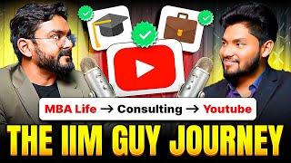 The Untold Story of The IIM Guy | MBA Life to Consulting to Youtube