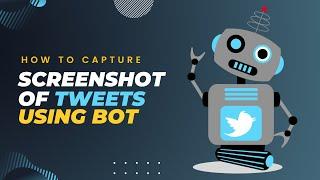 How to Capture Screenshots of Tweets Using Bot