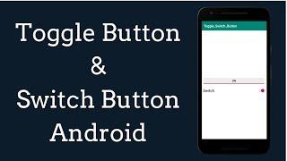 Switch And Toggle Button Android