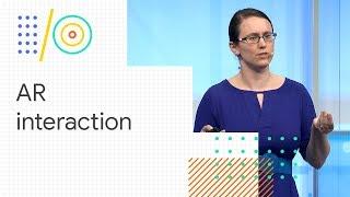 Exploring AR interaction (Google I/O '18)