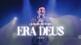 Leandro Borges | Era Deus (Ao Vivo)