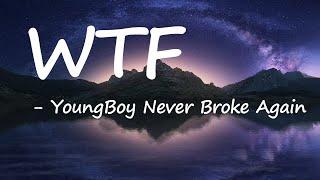 YoungBoy Never Broke Again feat. Nicki Minaj - WTF Lyrics