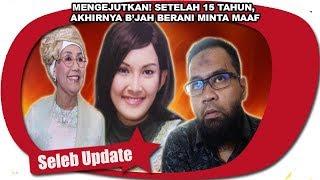 MENGEJUTKAN! SETELAH 15 TAHUN,  AKHIRNYA B’JAH BERANI MINTA MAAF