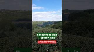 5 reasons to visit Tuscany, Italy