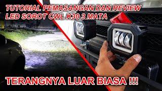Tutorial Pemasangan dan Review Dijalan LED CWL K30 3 Mata - Terangnya Mantap !!!