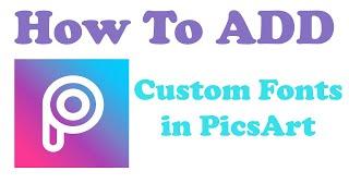 How to Add Font in PicsArt | Add Custom Fonts in picsart | Picsart Tutorial