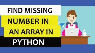 Python program to find missing number in array | step by step explanation