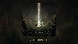 Light Field Reverie - All Roads Lead Home (Official Audio)