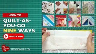 How to do Quilt-As-You-Go (QAYG) 9 different ways