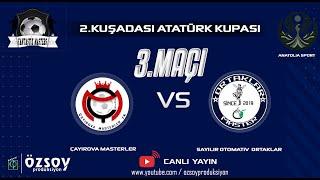 SAYILIR OTOMATİV ORTAKLAR MAST - ÇAYIROVA MASTERLER | | FANTASTİK CUP 19 MAYIS ATATÜRK KUPASI 3.MAÇI