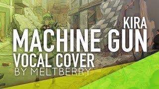 Vocaloid - Machine Gun (Vocal Cover)【Meltberry】