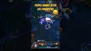 People Named After Lol Champions 