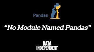 No Module Named Pandas - How To Fix