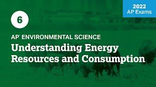 2022 Live Review 6 | AP Environmental Science | Understanding Energy Resources and Consumption