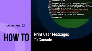 How To Print User Messages To Console With C# - UNIGINE 2 Quick Tips