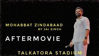 Mohabbat Zindabaad by Jai Singh at Talkatora Stadium | Aftermovie | 31-8-2024