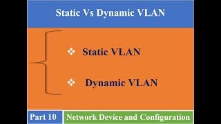 Part 10. Static Vs Dynamic VLAN